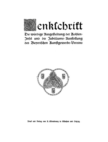 Denkschrift: Dei würdige Ausgestaltung der Kohlen-Insel und die Jubiläums-Ausstellung des Bayerischen Kunstgewerbe-Vereins
