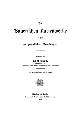 Die Bayerischen Kartenwerke in ihren mathematischen Grundlagen