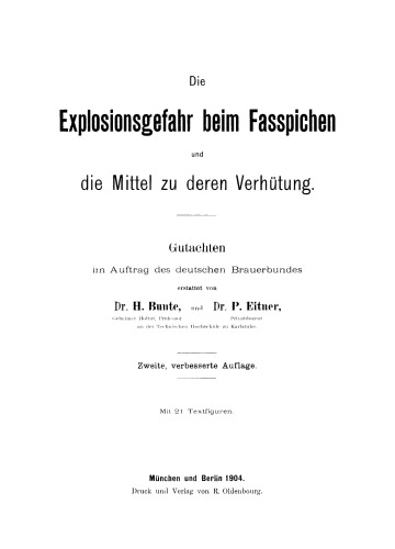 Die Explosionsgefahr beim Fasspichen und die Mittel zu deren Verhütung: Gutachten im Auftrag des deutschen Brauerbundes
