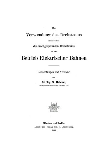 Die Verwendung des Drehstroms insbesondere des hochgespannten Drehstroms für den Betrieb elektrischer Bahnen: Betrachtungen und Versuche