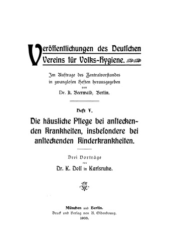 Die häusliche Pflege bei ansteckenden Krankheiten, insbesondere bei ansteckenden Kinderkrankheiten: Drei Vorträge