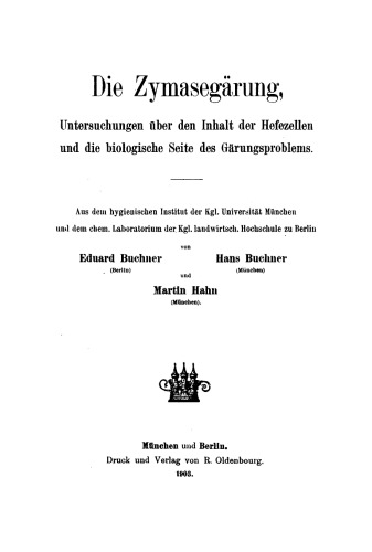 Die Zymasegärung: Untersuchungen über den Inhalt der Hefezellen und die biologische Seite des Gärungsproblems