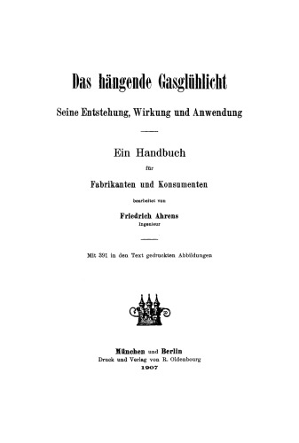 Das hängende Gasglühlicht: Seine Entstehung, Wirkung und Anwendung. Ein Handbuch für Fabrikanten und Konsumenten