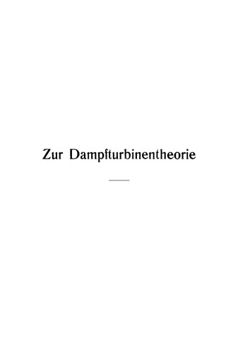Zur Dampfturbinentheorie: Verfahren zur Berechnung vielstufiger Dampfturbinen
