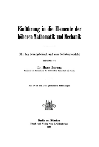 Einführung in die Elemente der höheren Mathematik und Mechanik: Für den Schulgebrauch und zum Selbstunterricht