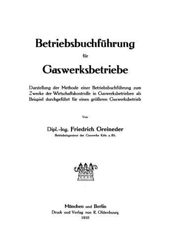 Betriebsbuchführung für Gaswerksbetriebe: Darstellung der Methode einer Betriebsbuchführung zum Zwecke der Wirtschaftskontrolle in Gaswerksbetrieben als Beispiel durchgeführt für einen größeren Gaswerksbetrieb