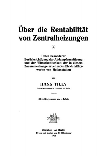 Über die Rentabilität von Zentralheizungen: Unter besonderer Berücksichtigung der Abdampfausnützung und der Wirtschaftlichkeit der in diesem Zusammenhange arbeitenden Elektrizitätswerke von Heilanstalten