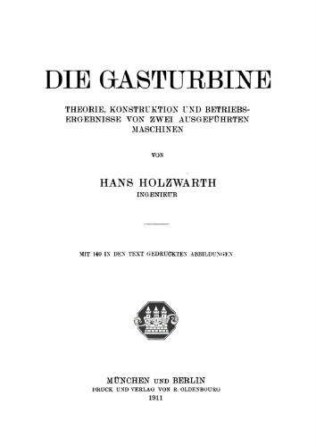 Die Gasturbine: Theorie, Konstruktion und Betriebsergebnisse von zwei ausgeführten Maschinen