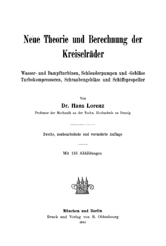 Neue Theorie und Berechnung der Kreiselräder: Wasser- und Dampfturbinen, Schleuderpumpen und -Gebläse, Turbokompressoren, Schraubengebläse und Schiffspropeller