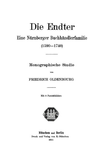 Die Endter. Eine Nürnberger Buchhändlerfamilie (1590–1740): Monographische Studie