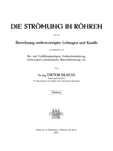 Die Strömung in Röhren und die Berechnung weitverzweigter Leitungen und Kanäle mit Rücksicht auf Be- und Entlüftungsanlagen, Grubenbewetterung, Gastransport, pneumatische Materialförderung, etc.: Tafelband