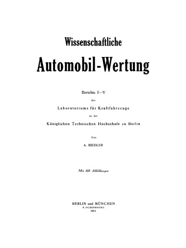 Wissenschaftliche Automobil-Wertung: Berichte I–V des Laboratoriums für Kraftfahrzeuge an der Königlichen Technischen Hochschule zu Berlin