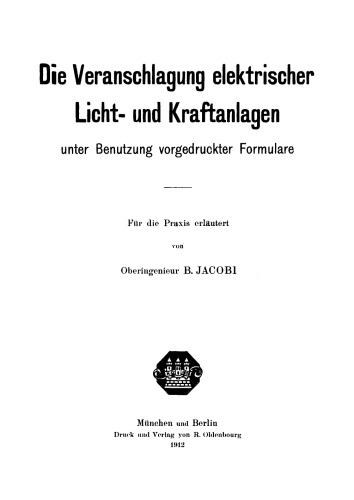 Die Veranschlagung elektrischer Licht- und Kraftanlagen: Unter Benutzung vorgedruckter Formulare