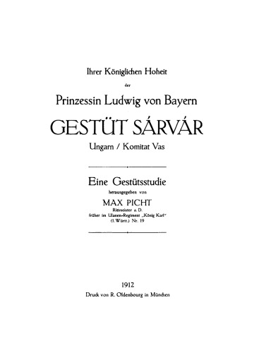 Ihrer Königlichen Hoheit der Prinzessin Ludwig von Bayern Gestüt Sárvár, Ungarn, Komitat Vas: Eine Gestütsstudie