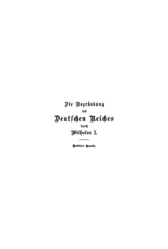 Die Begründung des Deutschen Reiches durch Wilhelm I.: Band 3