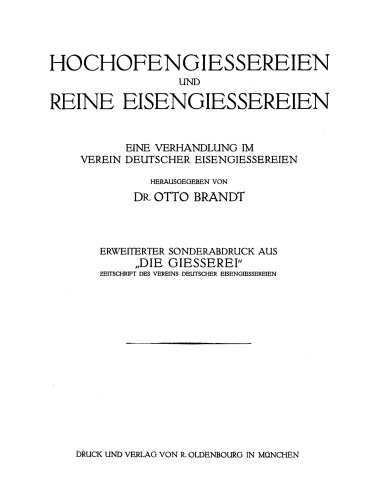Hochofengiessereien und reine Eisengiessereien: Eine Verhandlung im Verein deutscher Eisengiessereien. Erweiterter Sonderabdruck aus “Die Giesserei”