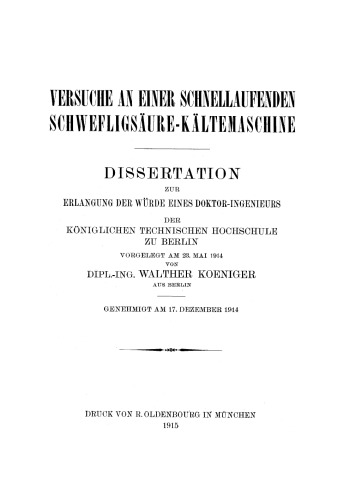 Versuche an einer schnellaufenden Schwefligsäure-Kältemaschine: Dissertation zur Erlangung der Würde eines Doktor-Ingenieurs der königlichen technischen Hochschule zu Berlin vorgelegt am 23. Mai 1914
