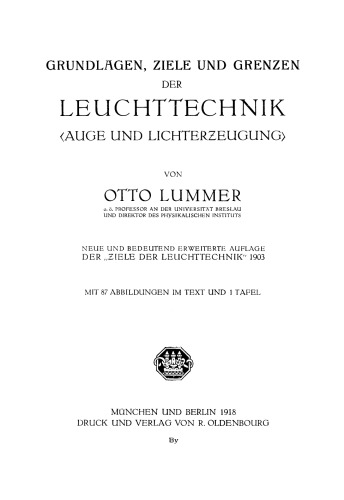 Grundlagen, Ziele und Grenzen der Leuchttechnik : Neue und bedeutend erweiterte Auflage der “Ziele der Leuchttechnik” 1903