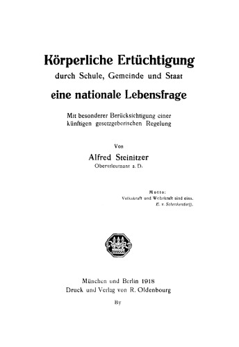 Körperliche Ertüchtigung durch Schule, Gemeinde und Staat: Eine nationale Lebensfrage. Mit besonderer Berücksichtigung einer künftigen gesetzgeberischen Regelung