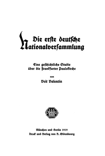 Die erste deutsche Nationalversammlung: Eine geschichtliche Studie über die Frankfurter Paulskirche