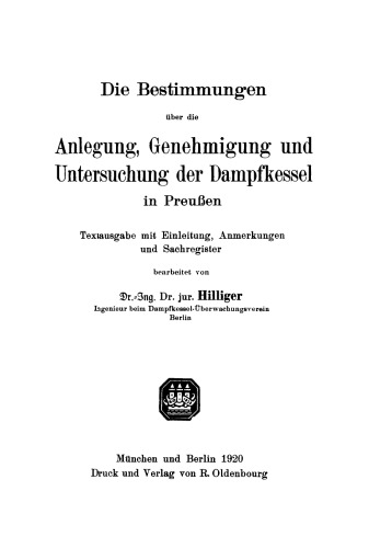 Die Bestimmungen über die Anlegung, Genehmigung und Untersuchung der Dampfkessel in Preußen: Textausgabe mit Einleitung, Anmerkungen und Sachregister