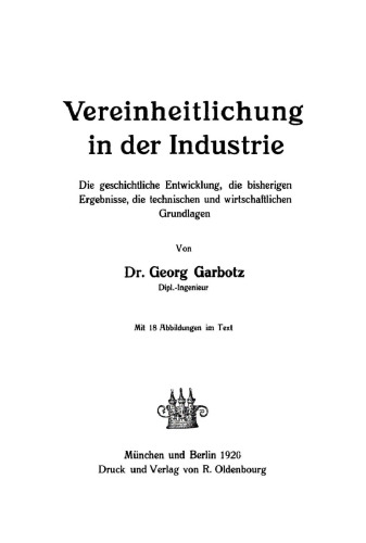 Vereinheitlichung in der Industrie: Die geschichtliche Entwicklung, die bisherigen Ergebnisse, die technischen und wirtschaftlichen Grundlagen