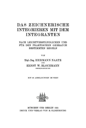 Das zeichnerische Integrieren mit dem Integranten: Nach Leichtverständlichen und für den praktischen Gebrauch bestimmten Regeln