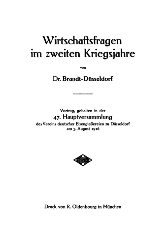 Wirtschaftsfragen im zweiten Kriegsjahre: Vortrag, gehalten in der 47. Hauptversammlung des Vereins der deutschen Eisengießereien am 5. August 1916