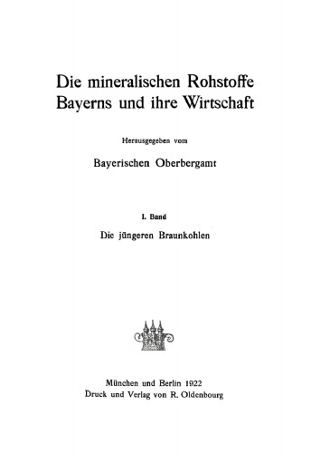 Die mineralischen Rohstoffe Bayerns und ihre Wirtschaft, Band 1. Die jüngeren Braunkohlen