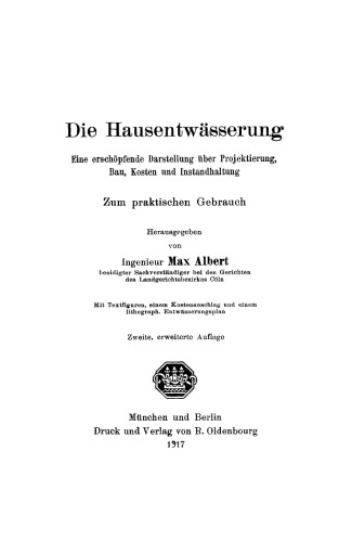 Die Hausentwässerung: Eine erschöpfende Darstellung über Projektierung, Bau, Kosten und Instandhaltung. Zum praktischen Gebrauch