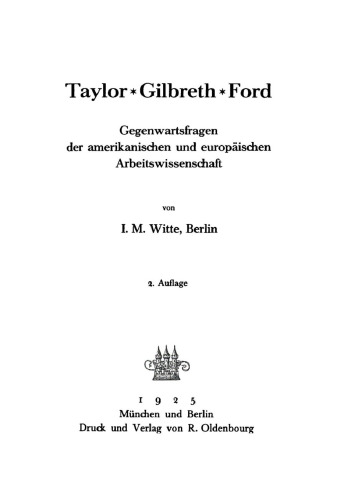 Taylor - Gilberth - Ford: Gegenwartsfragen der amerikanischen und europäischen Arbeitswissenschaft