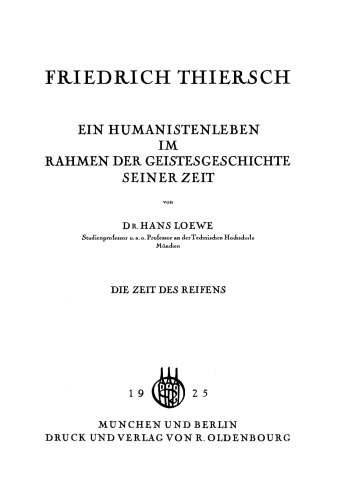 Friedrich Thiersch: Ein Humanistenleben im Rahmen der Geistesgeschichte seiner Zeit Die Zeit des Reifens