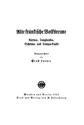 Alte fränkische Volksreime: Kärwa-, Tanzbouda-, Schelma- und Lumpa-Liadli