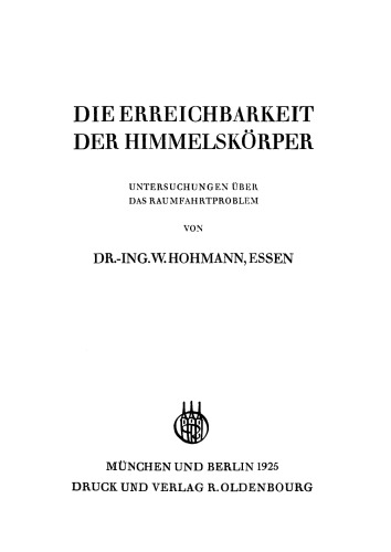 Die Erreichbarkeit der Himmelskörper: Untersuchungen über das Raumfahrtproblem