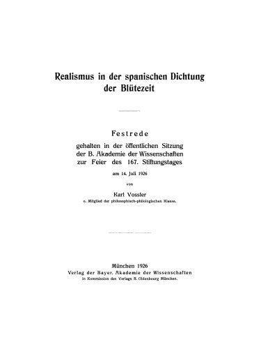 Realismus in der spanischen Dichtung der Blütezeit: Festrede gehalten in der öffentlichen Sitzung der B. Akademie der Wissenschaften zur Feier des 167. Stiftungstages am 14. Juli 1926