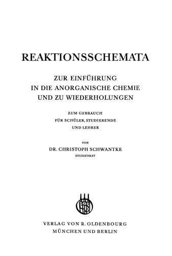 Reaktionsschemata zur Einführung in die anorganische Chemie und zu Wiederholungen: Zum gebrauch für Schüler, Studierende und Lehrer