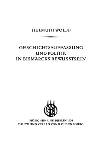 Geschichtsauffassung und Politik in Bismarcks Bewustsein
