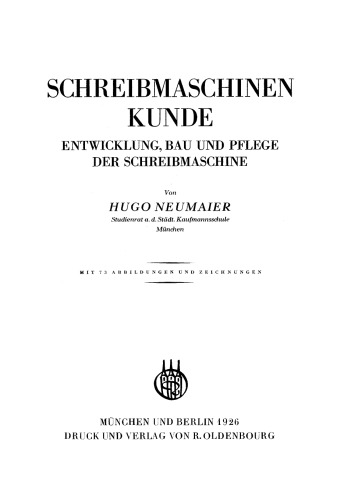 Schreibmaschinenkunde: Entwicklung, Bau und Pflege der Schreibmaschine