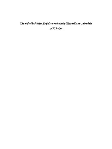 Die wissenschaftlichen Anstalten der Ludwig-Maximilians-Universität zu München: Chronik zur Jahrhundertfeier