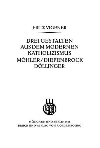 Drei Gestalten aus dem modernen Katholizismus: Möhler, Diepenbrock, Döllinger