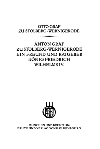 Anton Graf zu Stolberg-Wernigerode. Ein Freund und Ratgeber König Friedrich Wilhelms IV.
