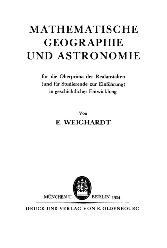 Mathematische Geographie und Astronomie: Für die Oberprima der Realanstalten (und für Studierende zur Einführung) in geschichtlicher Entwicklung
