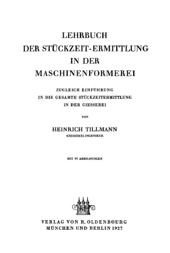 Lehrbuch der Stückzeit-Ermittlung in der Maschinenformerei: Zugleich Einführung in die gesamte Stückzeitermittlung in der Giesserei