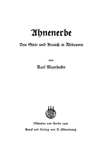 Ahnenerbe: Von Sitte und Brauch in Altbayern
