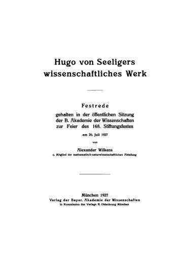 Hugo von Seeligers wissenschaftliches Werk: Festrede gehalten in der öffentlichen Sitzung der B. Akademie der Wissenschaften zur Feier des 168. Stiftungstages am 20. Juli 1927
