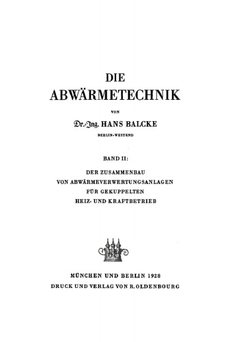 Die Abwärmetechnik: Band II Der Zusammenbau von Abwärmeverwertungsanlagen für gekuppelten Heiz- und Kraftbetrieb