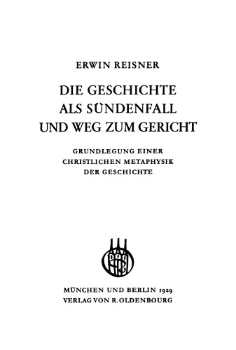 Die Geschichte als Sündenfall und der Weg zum Gericht: Grundlegung einer christlichen Metaphysik der Geschichte