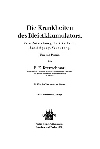 Die Krankheiten des Blei-Akkumulators, ihre Entstehung, Feststellung, Beseitigung, Verhütung: Für die Praxis