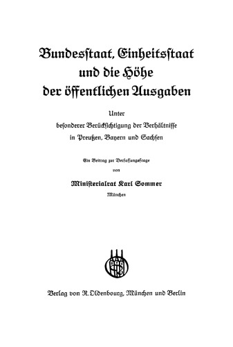 Bundesstaat, Einheitsstaat und die Höhe der öffentlichen Ausgaben: Unter besonderer Berücksichtigung der Verhältnisse in Preußen, Bayern und Sachsen