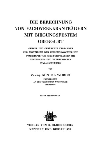 Die Berechnung von Fachwerkkranträgern mit biegungsfestem Obergurt: Genaue und genäherte Verfahren zur Ermittlung der Biegungsmomente und Stabkräfte von Fachwerkträgern mit zentrischen und exzentrischen Stabanschlüssen